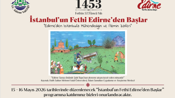 İSTANBUL’UN FETHİ EDİRNE’DEN BAŞLAR